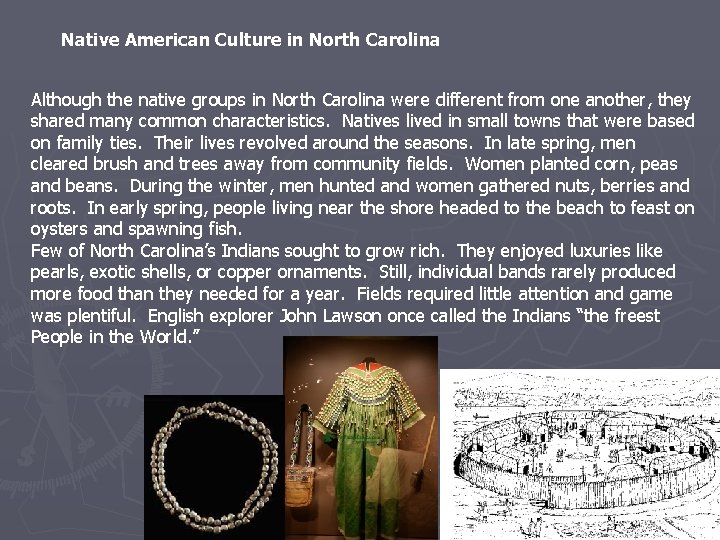 Native American Culture in North Carolina Although the native groups in North Carolina were Native American Culture in North Carolina Although the native groups in North Carolina were