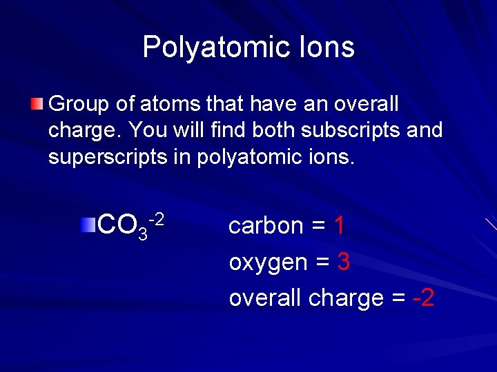 Polyatomic Ions Group of atoms that have an overall charge. You will find both Polyatomic Ions Group of atoms that have an overall charge. You will find both