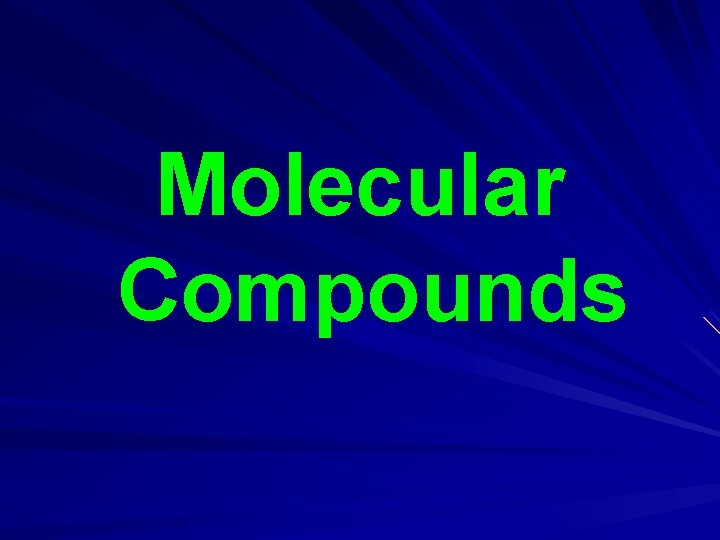 Molecular Compounds Molecular Compounds