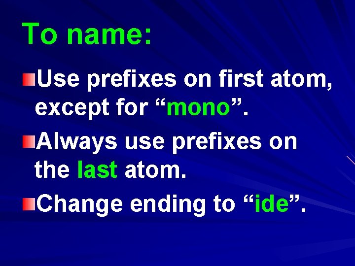 To name: Use prefixes on first atom, except for “mono”. Always use prefixes on To name: Use prefixes on first atom, except for “mono”. Always use prefixes on