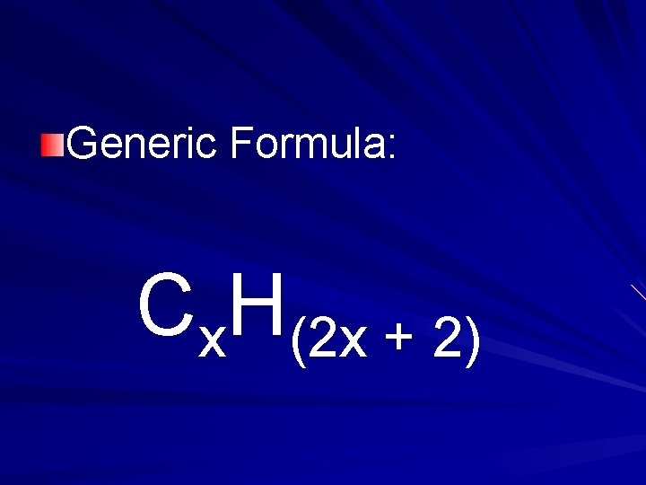 Generic Formula: Cx. H(2 x + 2) Generic Formula: Cx. H(2 x + 2)