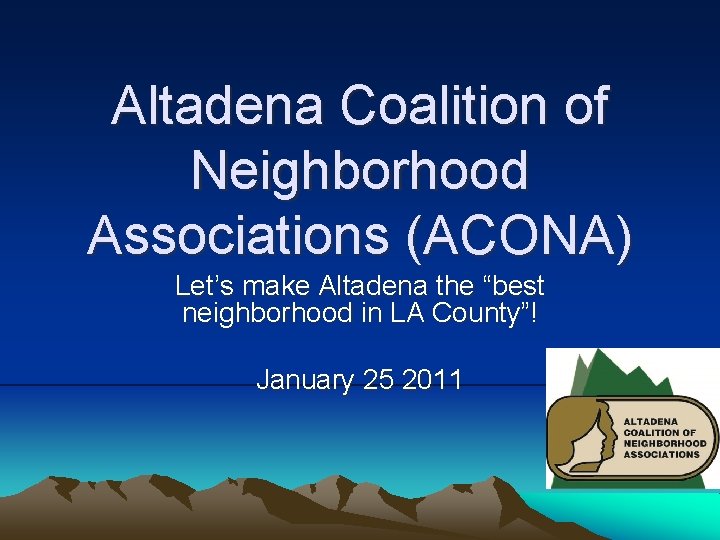 Altadena Coalition of Neighborhood Associations (ACONA) Let’s make Altadena the “best neighborhood in LA