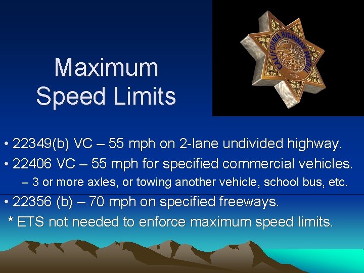 Maximum Speed Limits • 22349(b) VC – 55 mph on 2 -lane undivided highway.