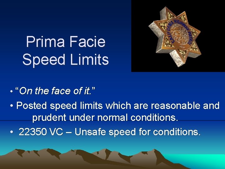 Prima Facie Speed Limits • “On the face of it. ” • Posted speed