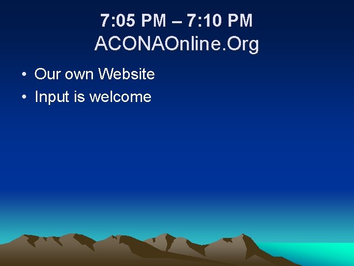 7: 05 PM – 7: 10 PM ACONAOnline. Org • Our own Website •
