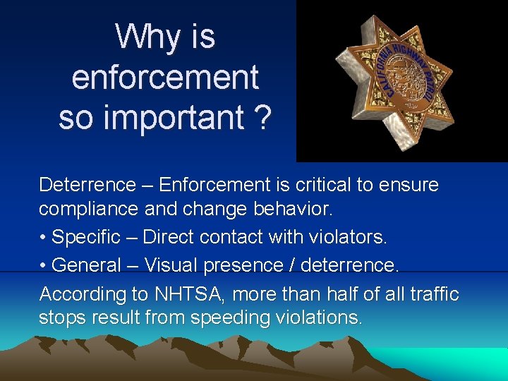 Why is enforcement so important ? Deterrence – Enforcement is critical to ensure compliance