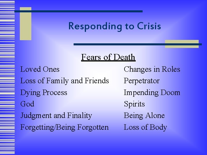 Responding to Crisis Fears of Death Loved Ones Loss of Family and Friends Dying