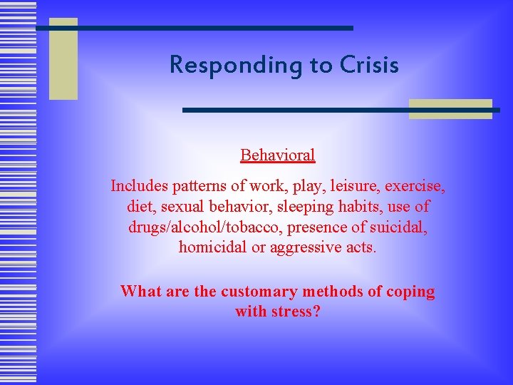 Responding to Crisis Behavioral Includes patterns of work, play, leisure, exercise, diet, sexual behavior,