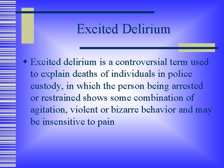 Excited Delirium w Excited delirium is a controversial term used to explain deaths of