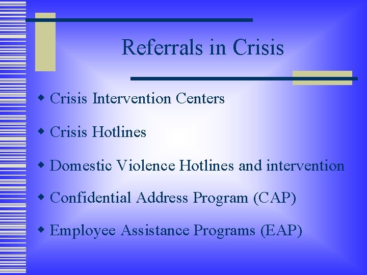 Referrals in Crisis w Crisis Intervention Centers w Crisis Hotlines w Domestic Violence Hotlines