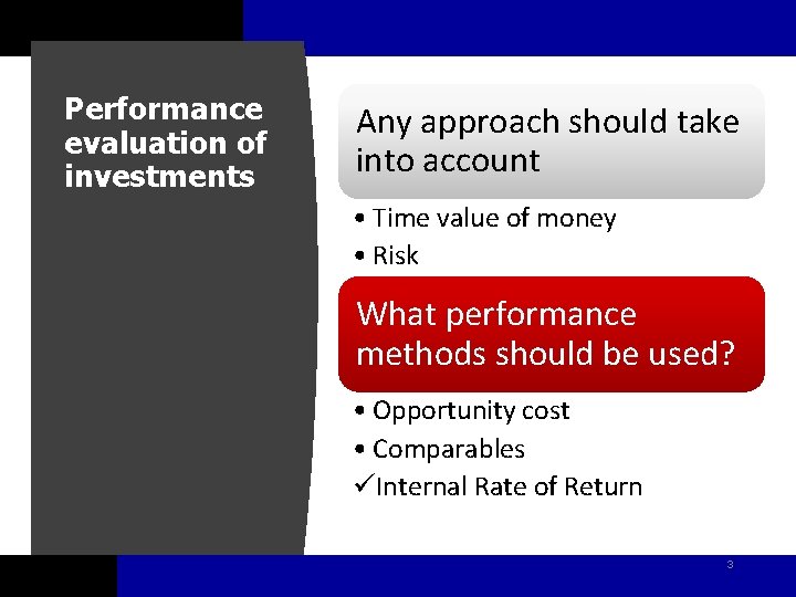 Performance evaluation of investments Any approach should take into account • Time value of