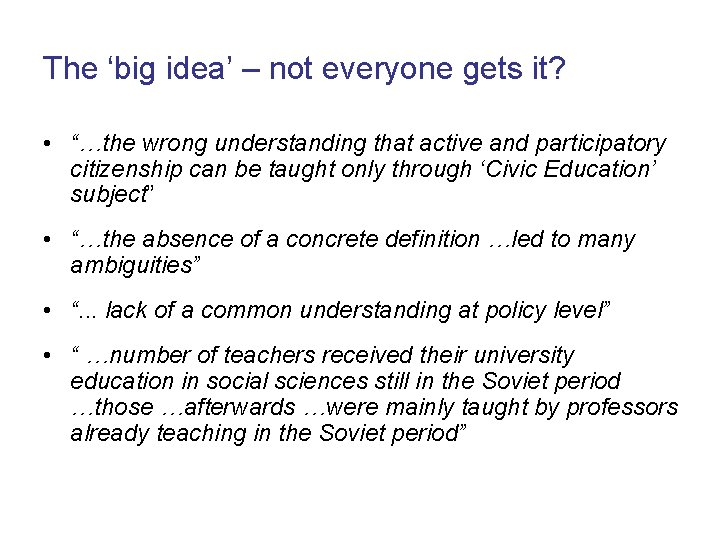 The ‘big idea’ – not everyone gets it? • “…the wrong understanding that active