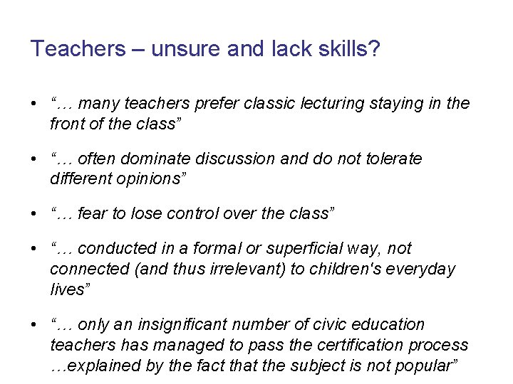 Teachers – unsure and lack skills? • “… many teachers prefer classic lecturing staying