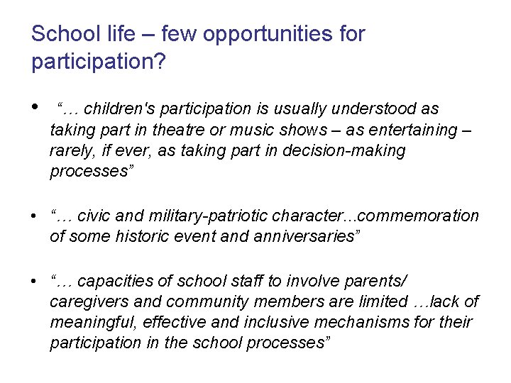 School life – few opportunities for participation? • “… children's participation is usually understood