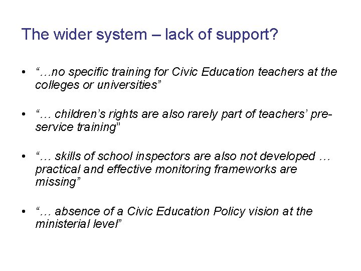 The wider system – lack of support? • “…no specific training for Civic Education