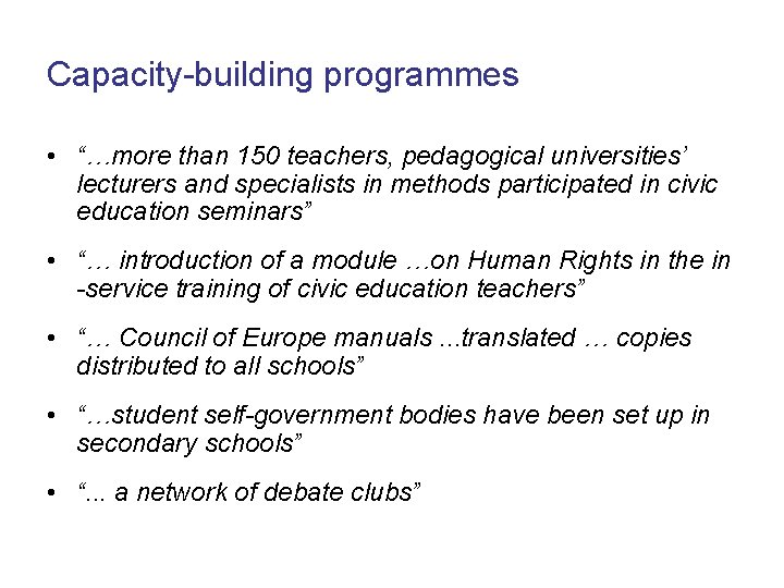Capacity-building programmes • “…more than 150 teachers, pedagogical universities’ lecturers and specialists in methods