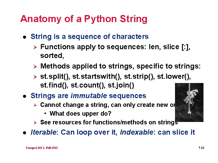 Anatomy of a Python String l l String is a sequence of characters Ø
