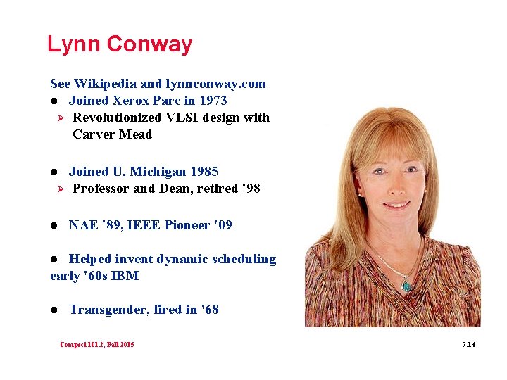 Lynn Conway See Wikipedia and lynnconway. com l Joined Xerox Parc in 1973 Ø