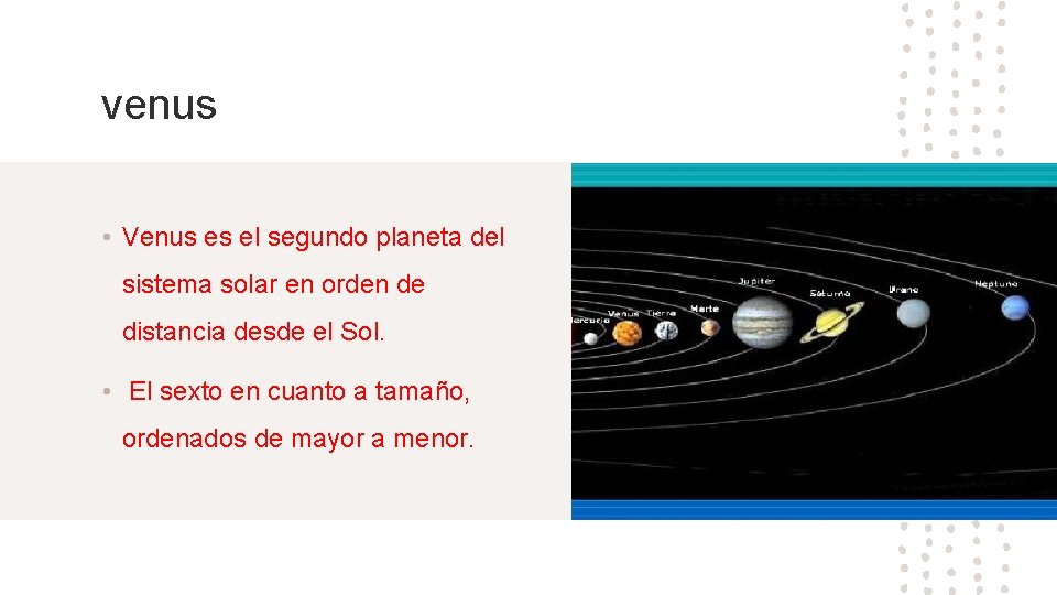 venus • Venus es el segundo planeta del sistema solar en orden de distancia