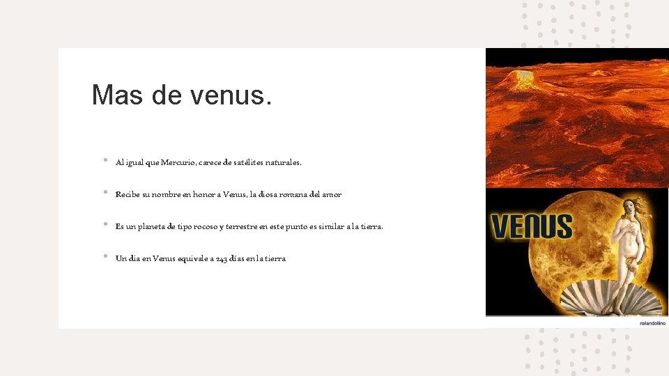 Mas de venus. • Al igual que Mercurio, carece de satélites naturales. • Recibe