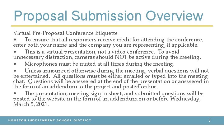 Proposal Submission Overview Virtual Pre-Proposal Conference Etiquette • To ensure that all responders receive