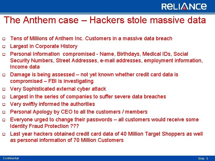 The Anthem case – Hackers stole massive data q q q q q Tens