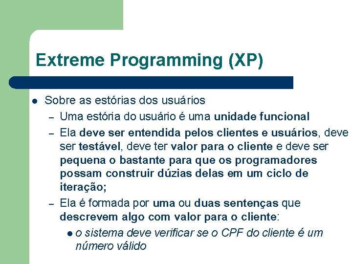 Extreme Programming (XP) l Sobre as estórias dos usuários – Uma estória do usuário
