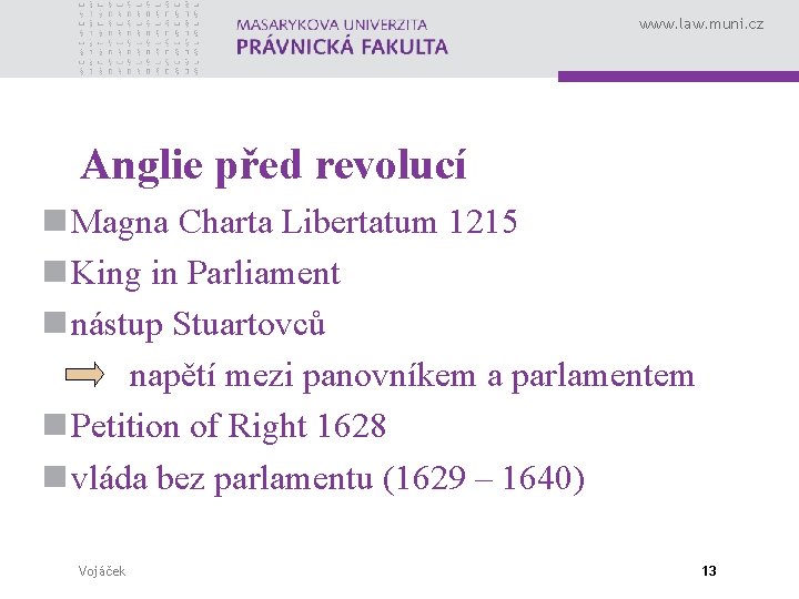 www. law. muni. cz Anglie před revolucí n Magna Charta Libertatum 1215 n King