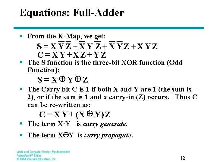 Equations: Full-Adder § From the K-Map, we get: S = XYZ+ XYZ C =