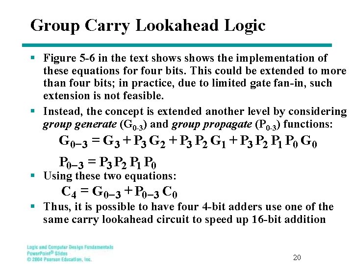 Group Carry Lookahead Logic § Figure 5 -6 in the text shows the implementation