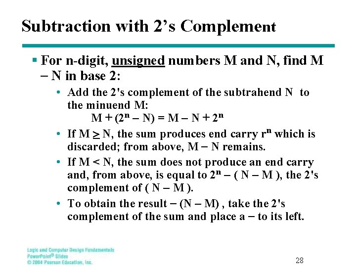 Subtraction with 2’s Complement § For n-digit, unsigned numbers M and N, find M