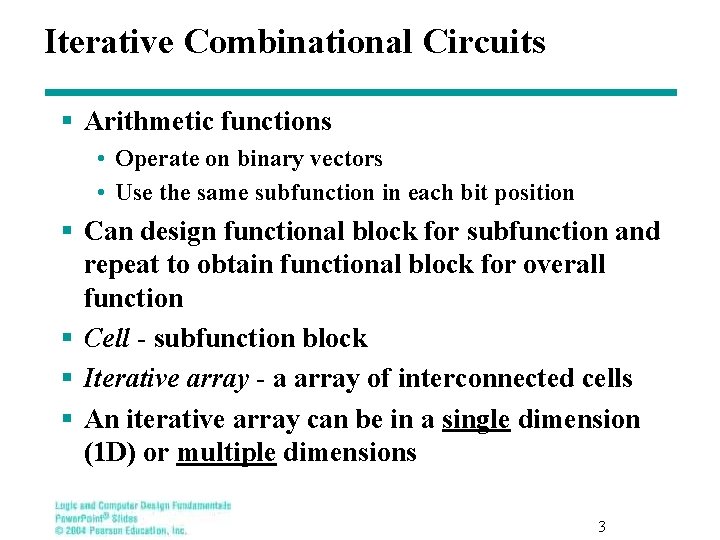 Iterative Combinational Circuits § Arithmetic functions • Operate on binary vectors • Use the