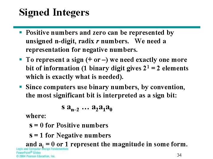 Signed Integers § Positive numbers and zero can be represented by unsigned n-digit, radix