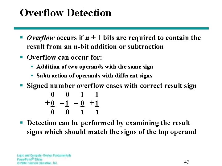 Overflow Detection § Overflow occurs if n + 1 bits are required to contain