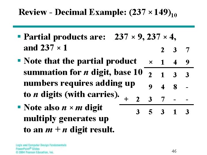 Review - Decimal Example: (237 × 149)10 § Partial products are: 237 × 9,