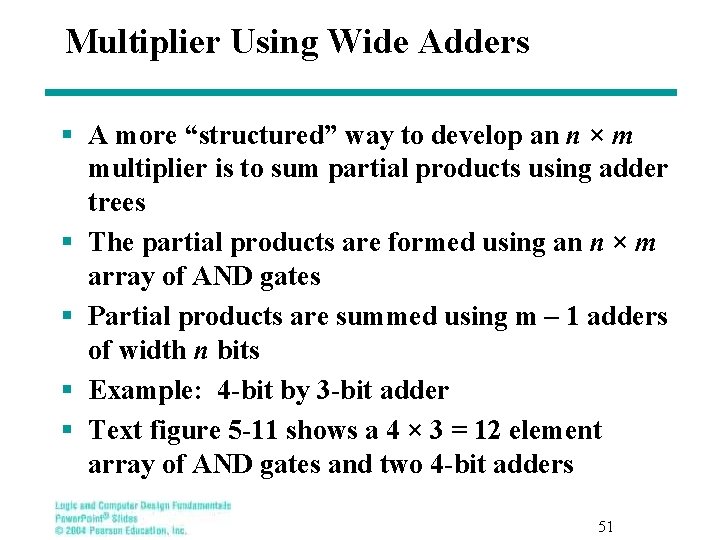 Multiplier Using Wide Adders § A more “structured” way to develop an n ×