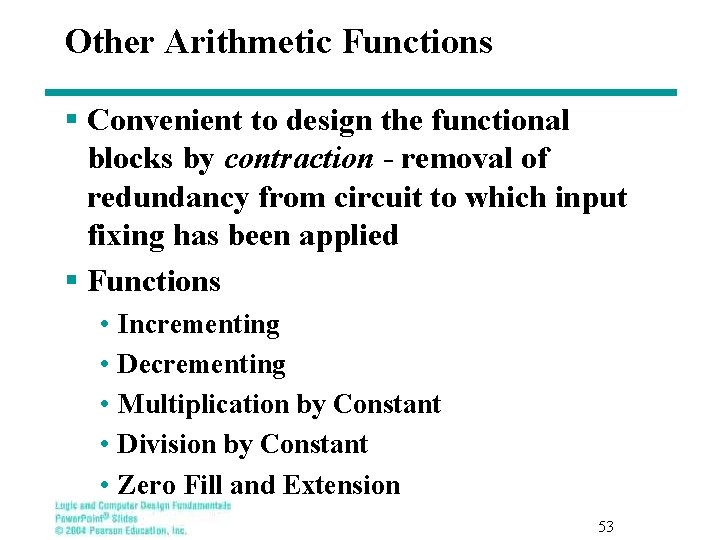 Other Arithmetic Functions § Convenient to design the functional blocks by contraction - removal