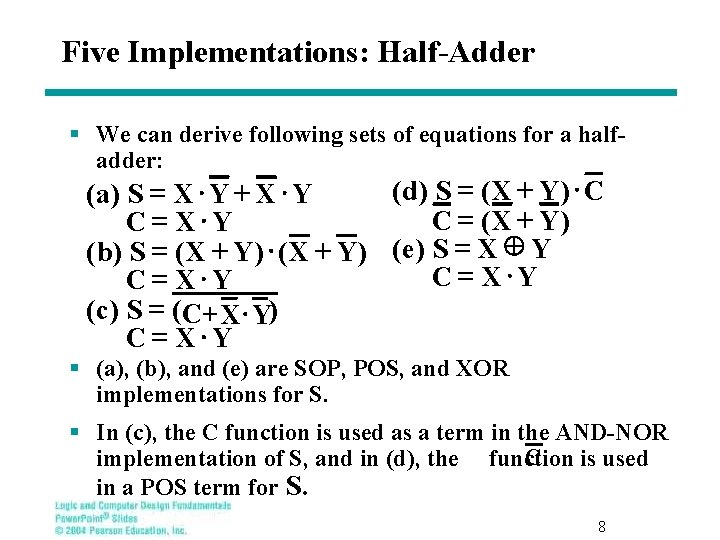 Five Implementations: Half-Adder § We can derive following sets of equations for a halfadder: