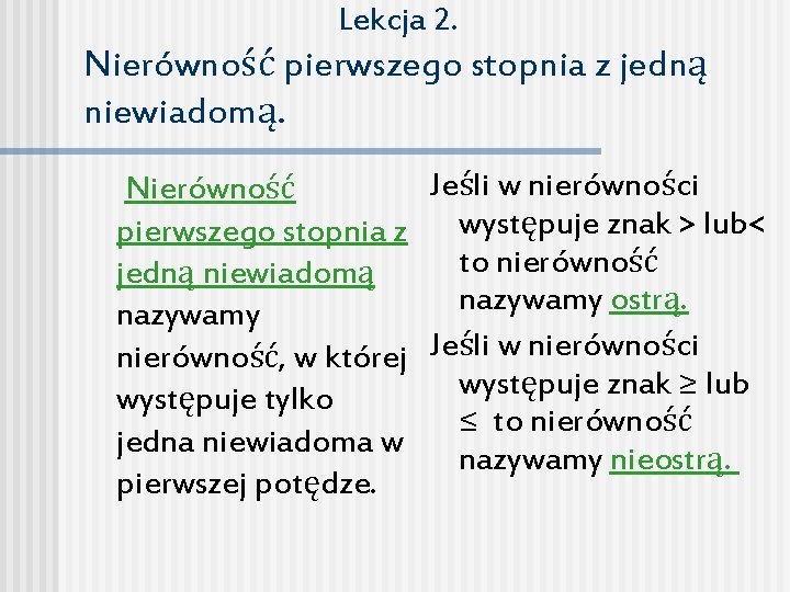 Lekcja 2. Nierówność pierwszego stopnia z jedną niewiadomą. Jeśli w nierówności Nierówność pierwszego stopnia