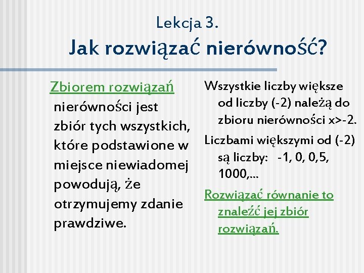 Lekcja 3. Jak rozwiązać nierówność? Wszystkie liczby większe Zbiorem rozwiązań od liczby (-2) należą