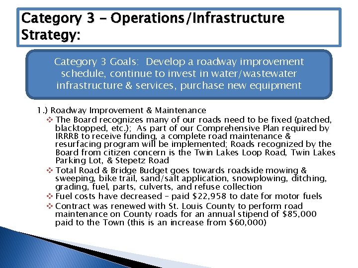 Category 3 – Operations/Infrastructure Strategy: Category 3 Goals: Develop a roadway improvement schedule, continue