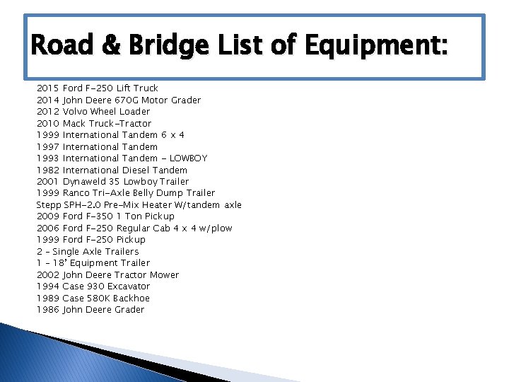 Road & Bridge List of Equipment: 2015 Ford F-250 Lift Truck 2014 John Deere