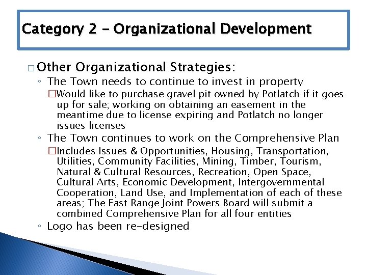 Category 2 – Organizational Development � Other Organizational Strategies: ◦ The Town needs to