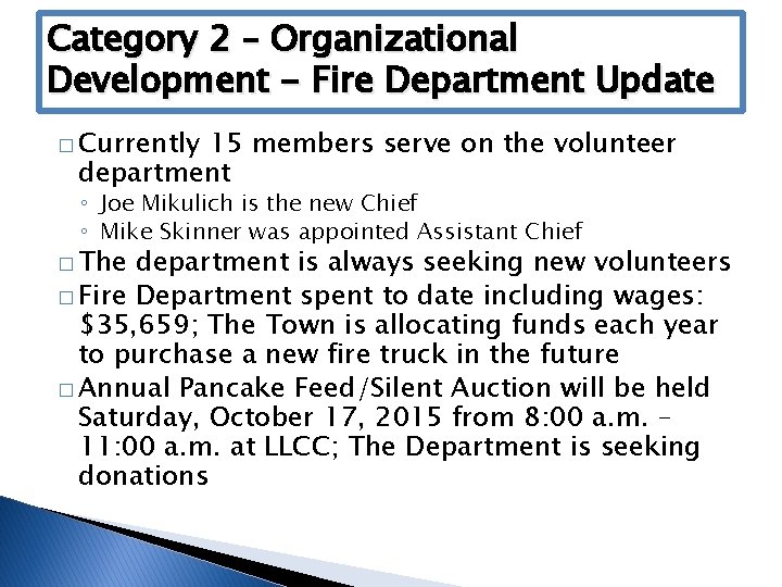 Category 2 – Organizational Development - Fire Department Update � Currently 15 members serve