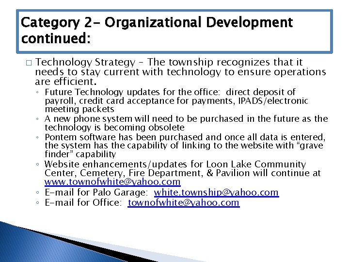 Category 2 - Organizational Development continued: � Technology Strategy – The township recognizes that