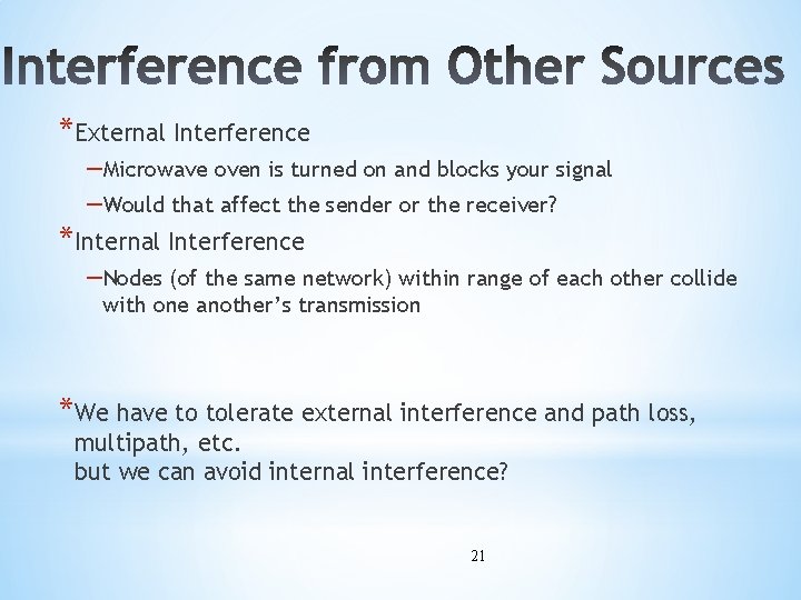 *External Interference –Microwave oven is turned on and blocks your signal –Would that affect