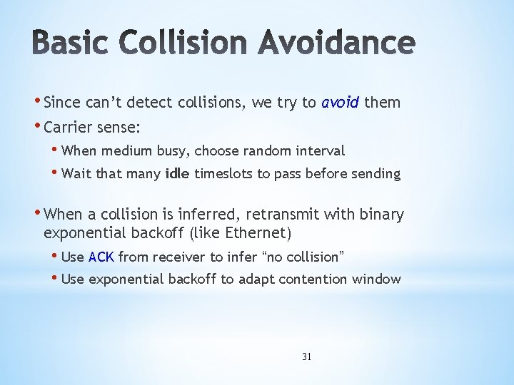  • Since can’t detect collisions, we try to avoid them • Carrier sense: