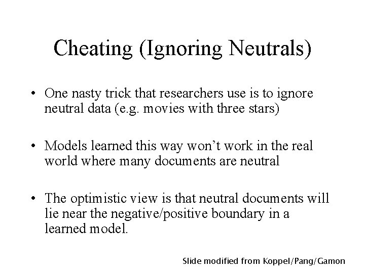 Cheating (Ignoring Neutrals) • One nasty trick that researchers use is to ignore neutral