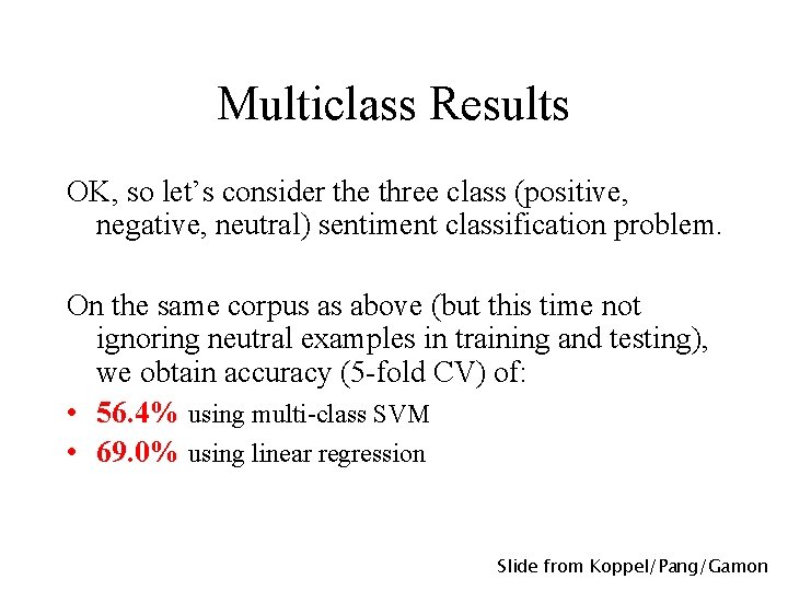 Multiclass Results OK, so let’s consider the three class (positive, negative, neutral) sentiment classification