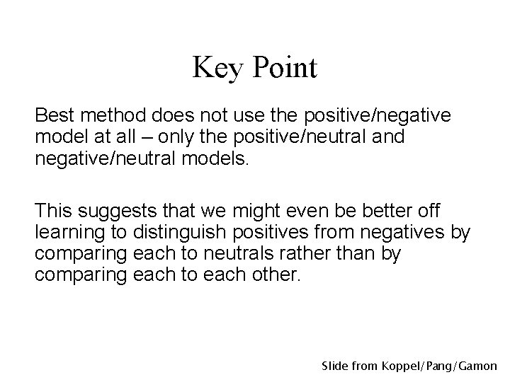 Key Point Best method does not use the positive/negative model at all – only
